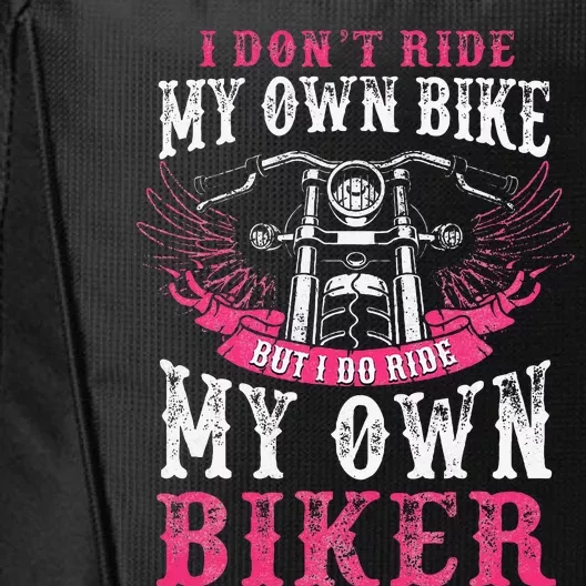 Motorcycle I Do Ride My Own Biker Girlfriend Wife City Backpack