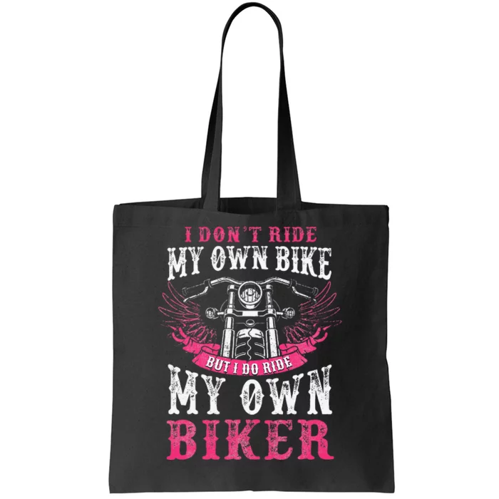 Motorcycle I Do Ride My Own Biker Girlfriend Wife Tote Bag