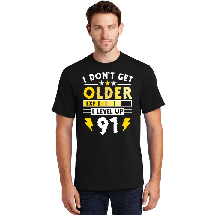 Men I Dont Get Older I Level Up 91 Gift Funny Gamer Tall T-Shirt