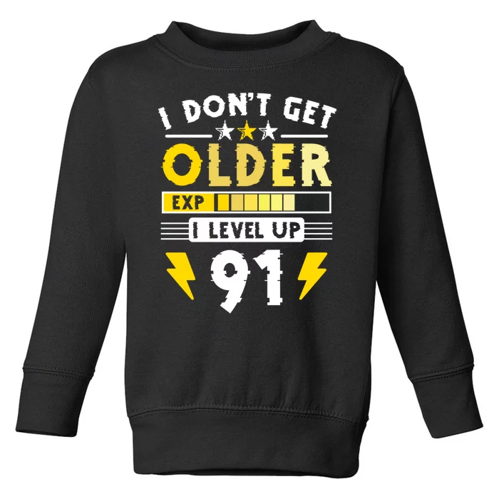 Men I Dont Get Older I Level Up 91 Gift Funny Gamer Toddler Sweatshirt