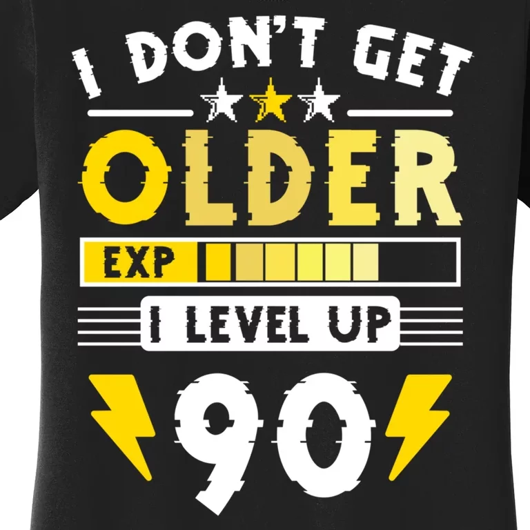 Men I Dont Get Older I Level Up 90 Gift Funny Gamer Women's T-Shirt