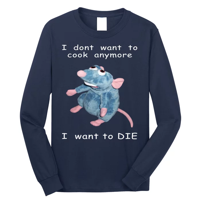 Mouse I Dont Want To Cook Anymore I Want To Die Gifts Long Sleeve Shirt