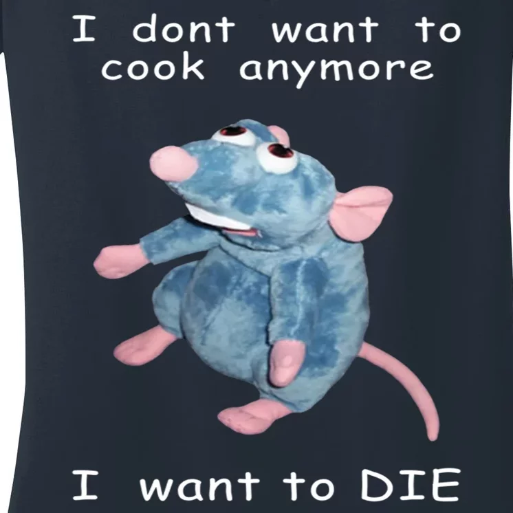 Mouse I Dont Want To Cook Anymore I Want To Die Gifts Women's V-Neck T-Shirt