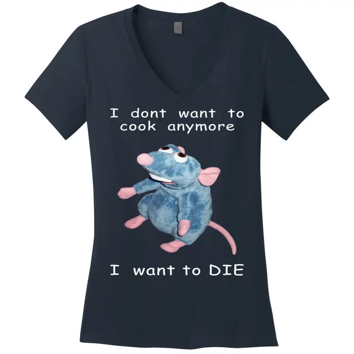 Mouse I Dont Want To Cook Anymore I Want To Die Gifts Women's V-Neck T-Shirt