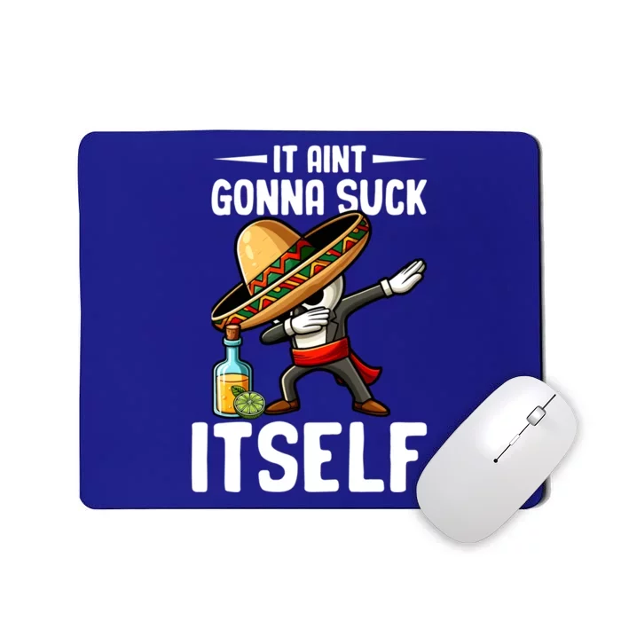 Mexico Independence Day Lime Tequila It Aint Gonna Suck Great Gift Mousepad