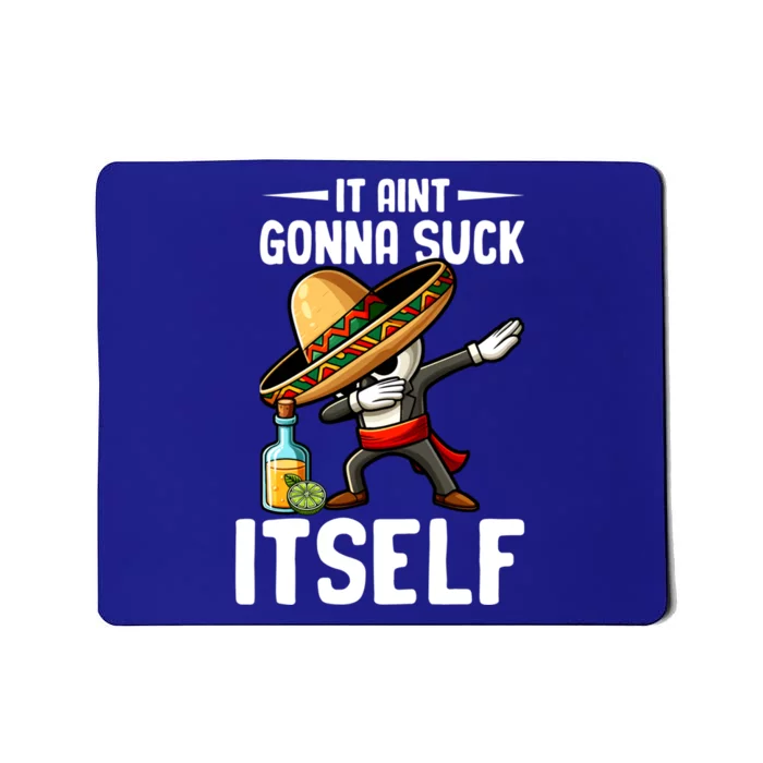 Mexico Independence Day Lime Tequila It Aint Gonna Suck Great Gift Mousepad