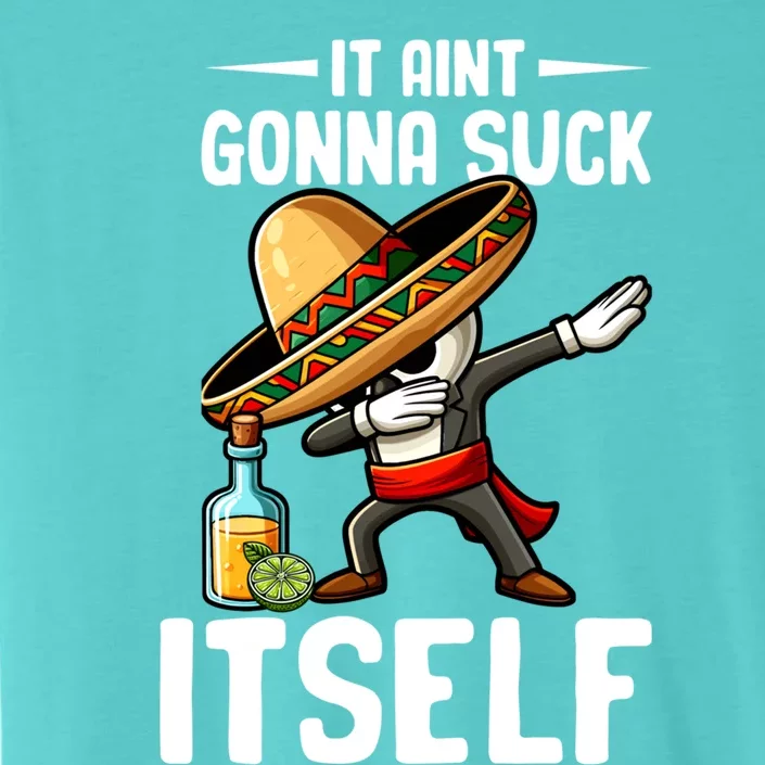 Mexico Independence Day Lime Tequila It Aint Gonna Suck Great Gift ChromaSoft Performance T-Shirt