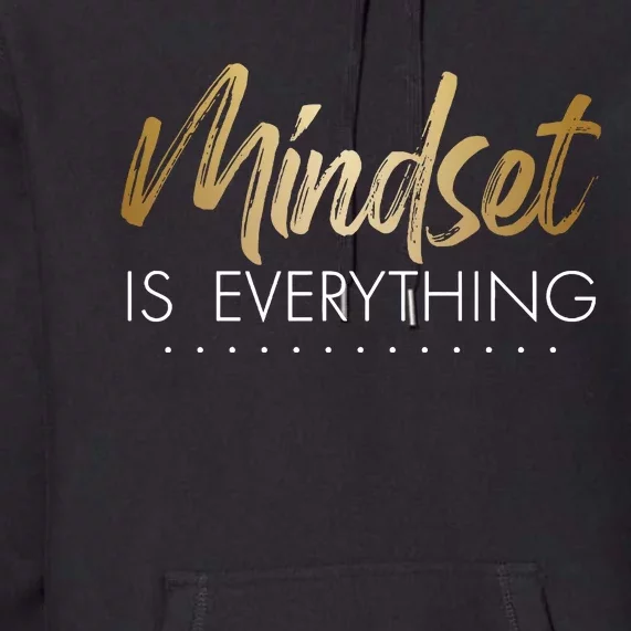 Mindset Is Everything Motivational Womens Positivity Mental Health Awareness Premium Hoodie