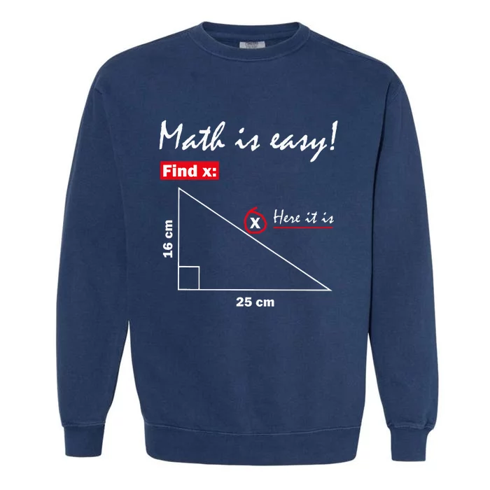 Math Is Easy Find X Here It Is Garment-Dyed Sweatshirt