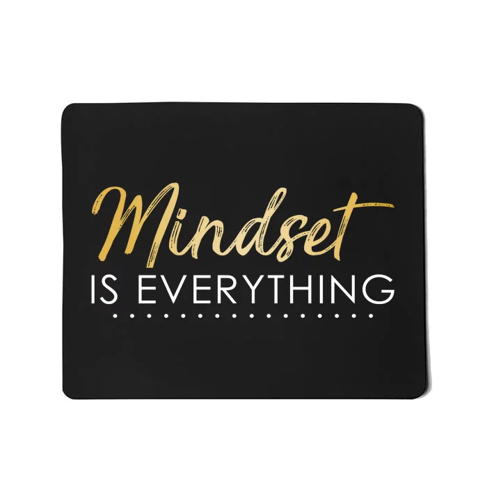 Mindset Is Everything Positive Quote Mousepad