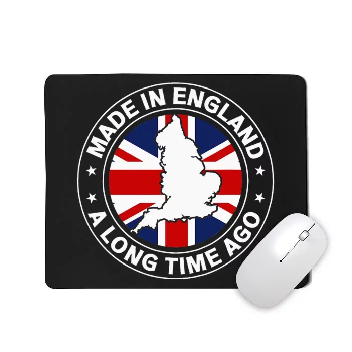 Made In England A Long Time Ago Uk Great Britain Mousepad