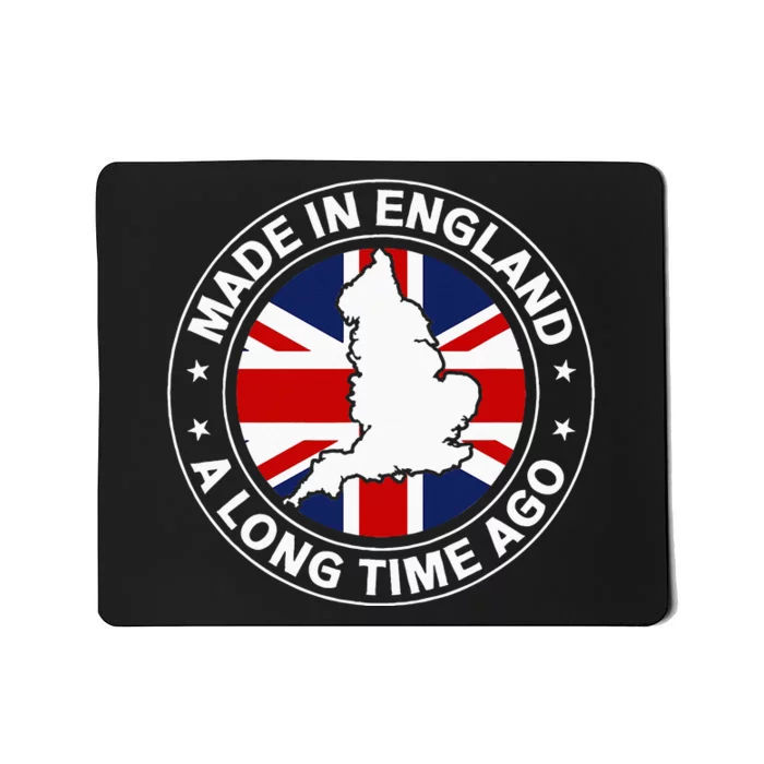 Made In England A Long Time Ago Uk Great Britain Mousepad