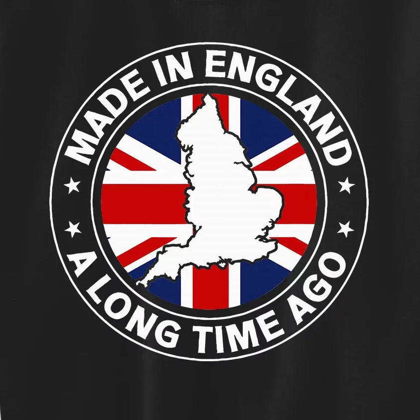 Made In England A Long Time Ago Uk Great Britain Kids Sweatshirt