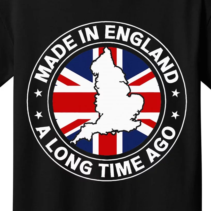 Made In England A Long Time Ago Uk Great Britain Kids T-Shirt