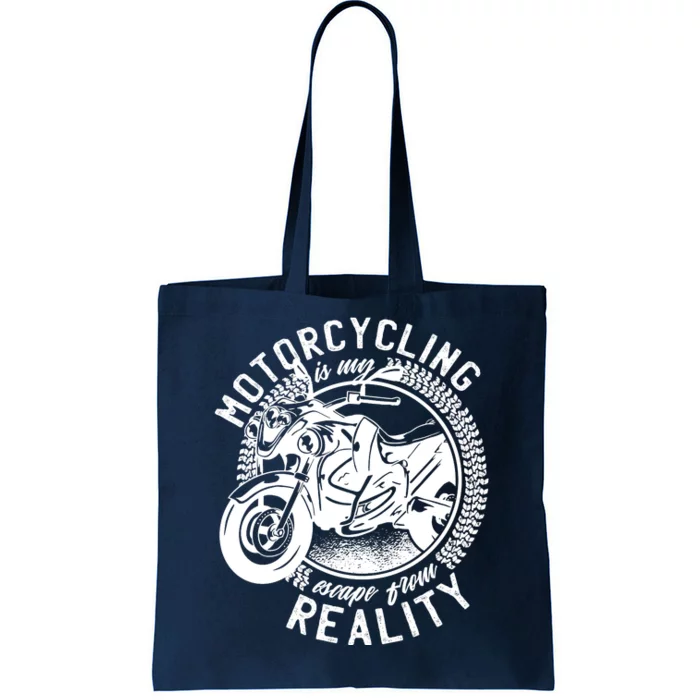 Motorcycling Is Escape From Reality Tote Bag