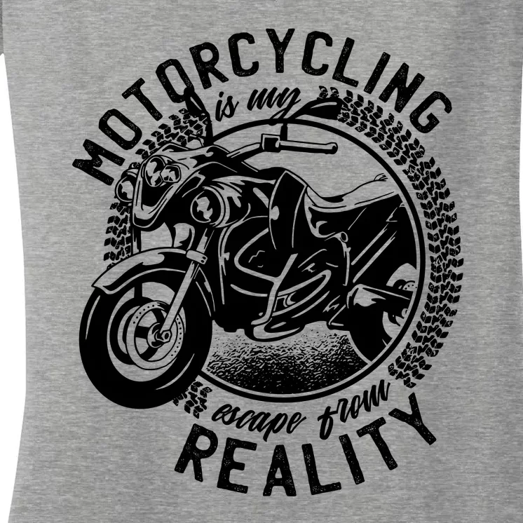 Motorcycling Is Escape From Reality Women's V-Neck T-Shirt