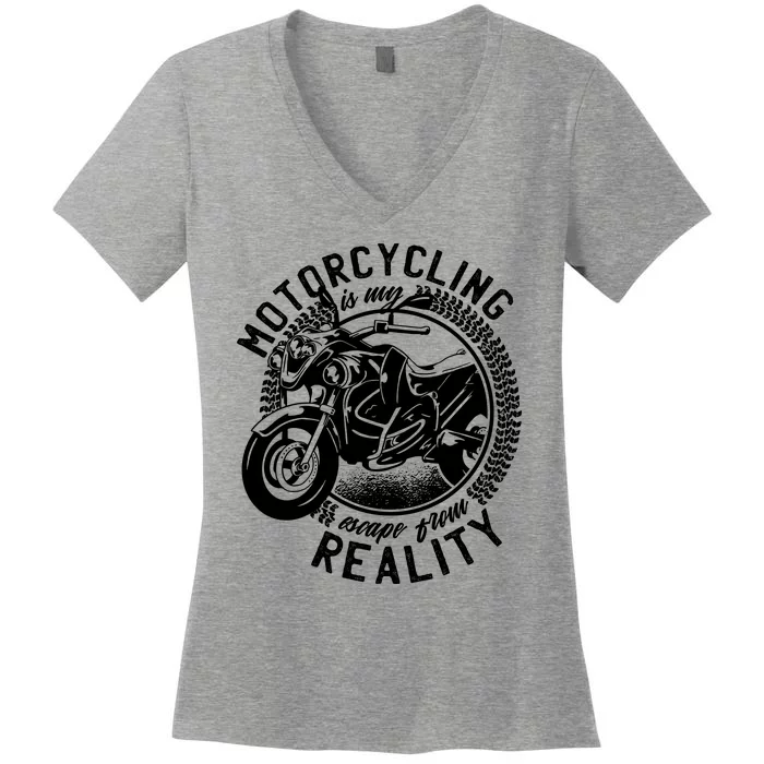 Motorcycling Is Escape From Reality Women's V-Neck T-Shirt