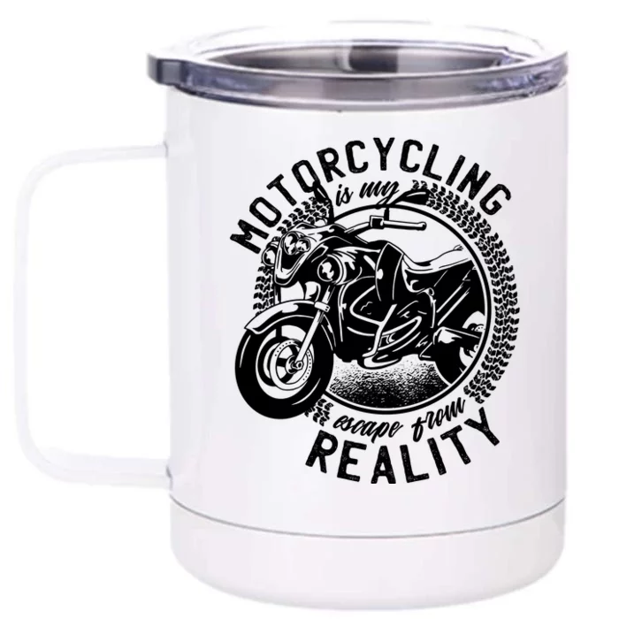 Motorcycling Is Escape From Reality Front & Back 12oz Stainless Steel Tumbler Cup