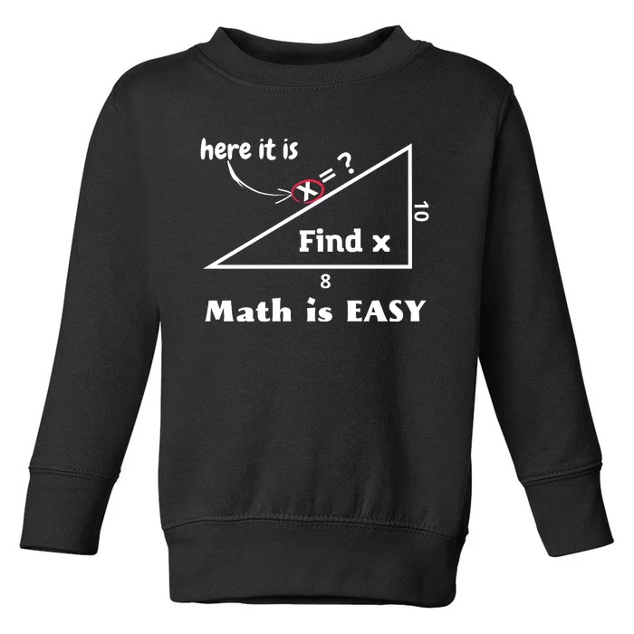 Math Is Easy Here It Is Funny Math Teacher Student Gift Toddler Sweatshirt