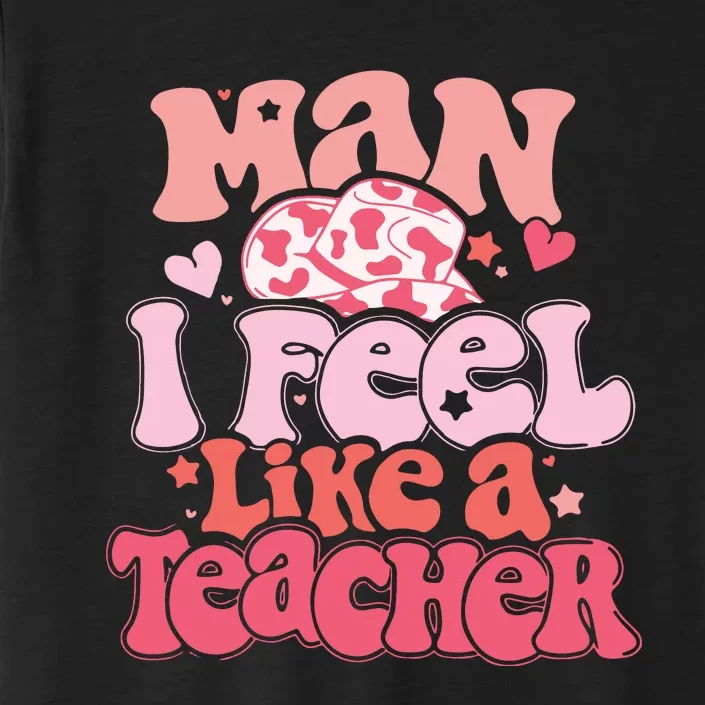 Man I Feel Like A Teacher ChromaSoft Performance T-Shirt