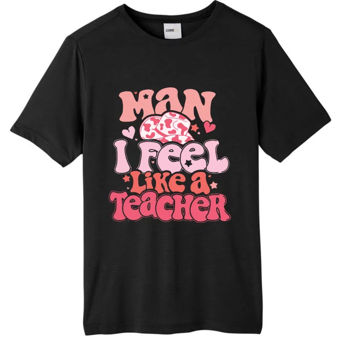 Man I Feel Like A Teacher ChromaSoft Performance T-Shirt