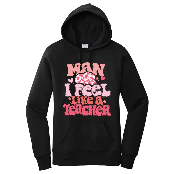 Man I Feel Like A Teacher Women's Pullover Hoodie