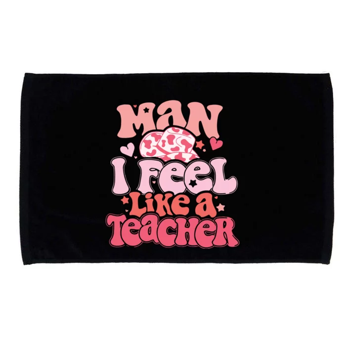 Man I Feel Like A Teacher Microfiber Hand Towel