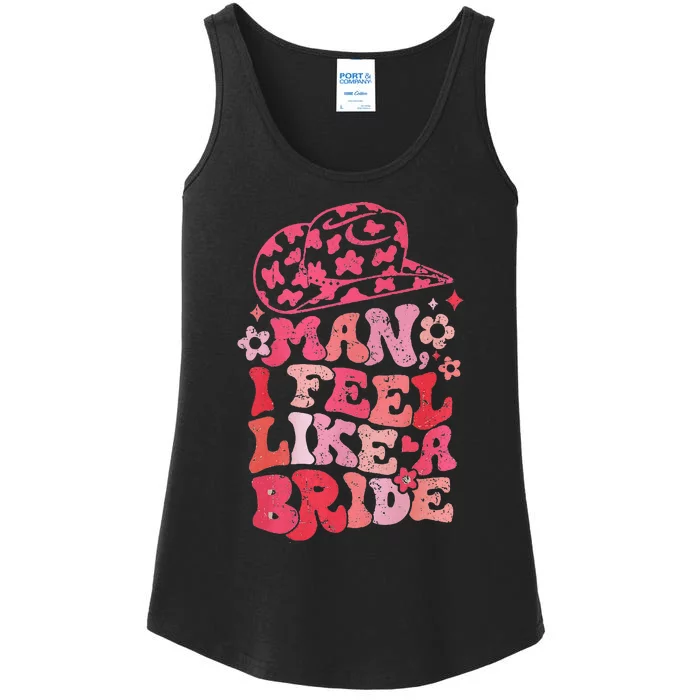 Man I Feel Like A Bride Cowgirl Bachelorette Party Western Ladies Essential Tank