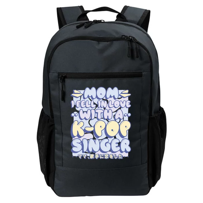 Mom I Fell In Love With A K Pop Singer Daily Commute Backpack