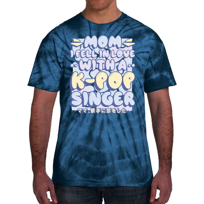 Mom I Fell In Love With A K Pop Singer Tie-Dye T-Shirt