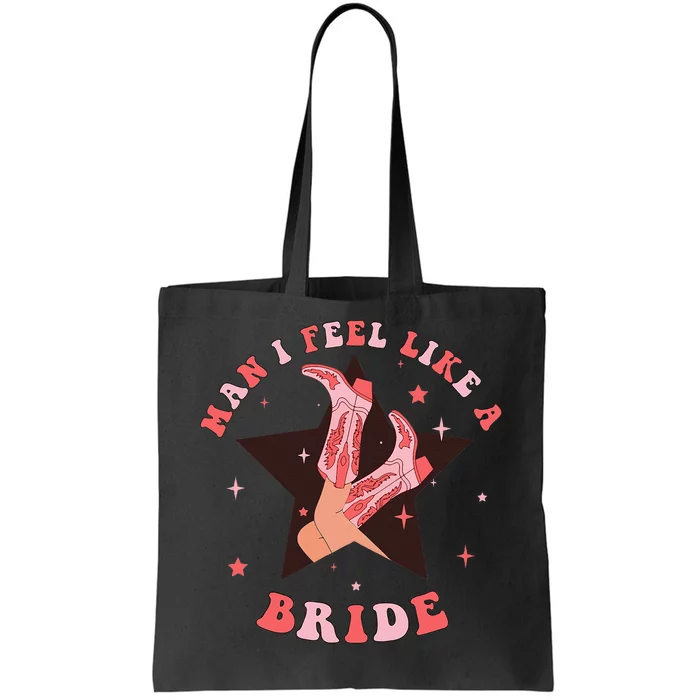 Man I Feel Like A Bride Cowgirl Bachelorette Party Western Tote Bag