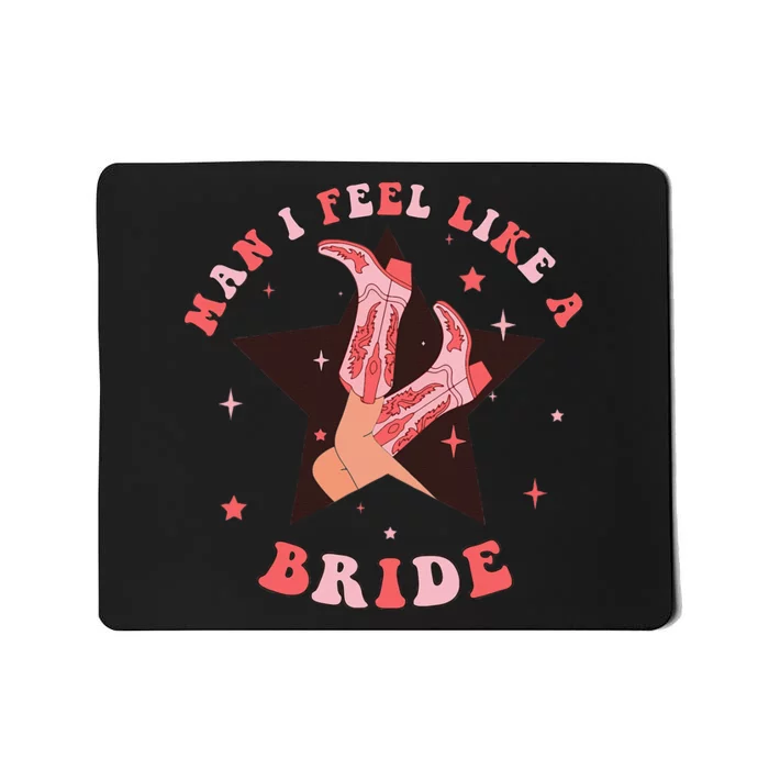 Man I Feel Like A Bride Cowgirl Bachelorette Party Western Mousepad