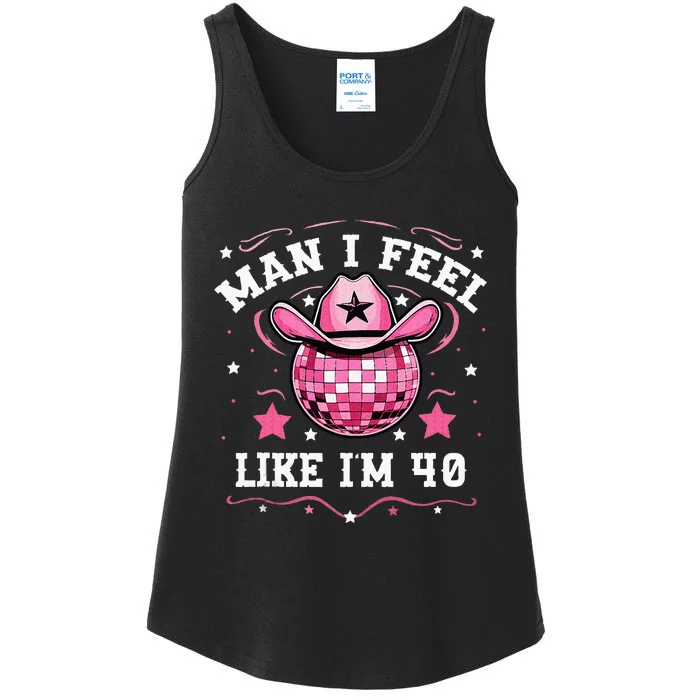 Man I Feel Like IM 40 Western Disco 40th Birthday Ladies Essential Tank