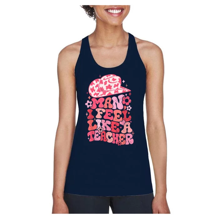 Man I Feel Like A Teacher Western Teacher Women's Racerback Tank