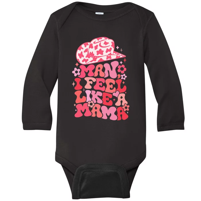 Man I Feel Like A Mama Retro Western Baby Announcement Baby Long Sleeve Bodysuit