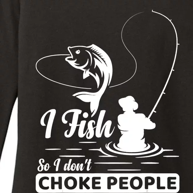 Meme I Fish So I Don't Choke People Funny Sayings Fishing I Fish Meme Shirt Womens CVC Long Sleeve Shirt