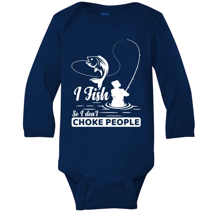 Meme I Fish So I Don't Choke People Funny Sayings Fishing I Fish Meme Shirt Baby Long Sleeve Bodysuit