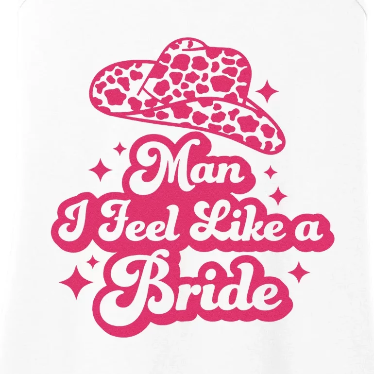 Man I Feel Like A Bride Retro Cowboy Hat Western Cowgirl Ladies Essential Tank