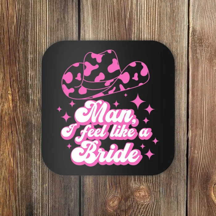 Man I Feel Like A Bride Retro Cowboy Hat Western Cowgirl Coaster