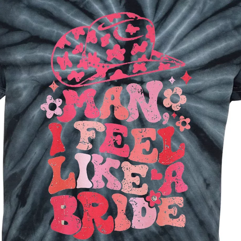 Man I Feel Like A Bride Cow Bachelorette Party Western Kids Tie-Dye T-Shirt