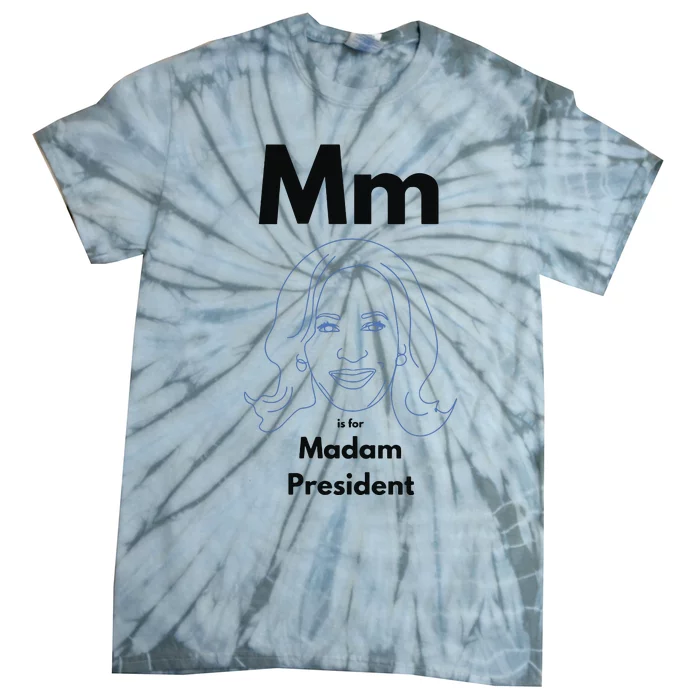 M Is For Madam President Kamala Harris Tie-Dye T-Shirt