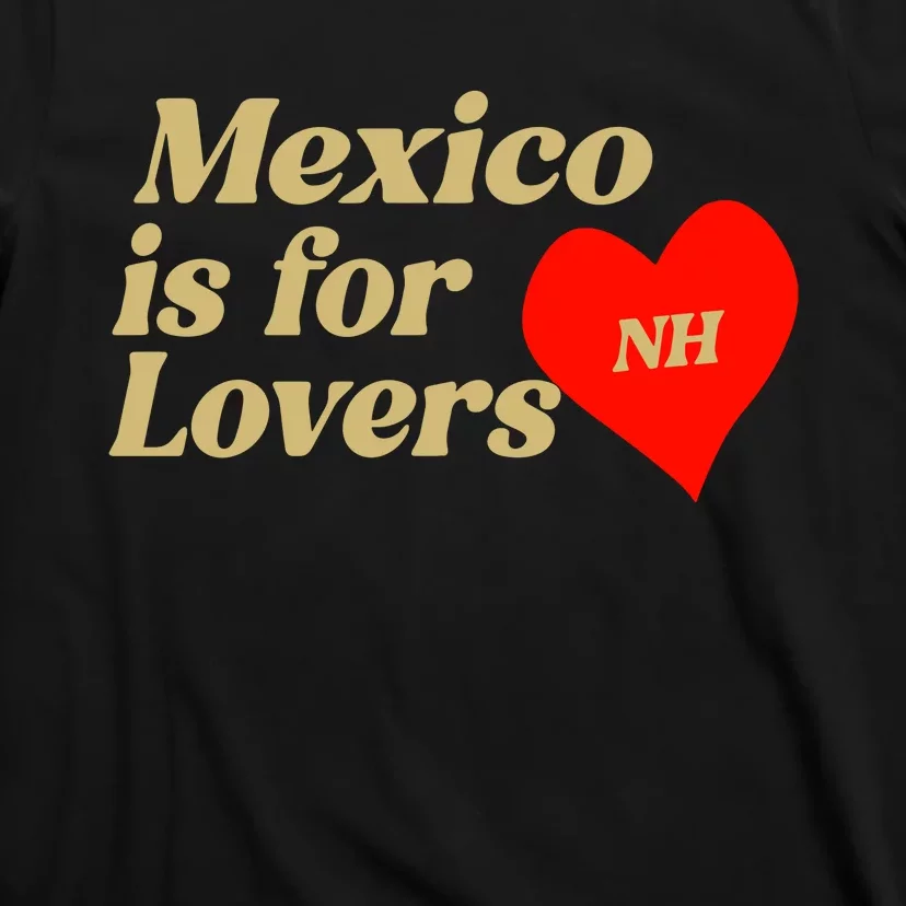 Mexico Is For Lovers T-Shirt