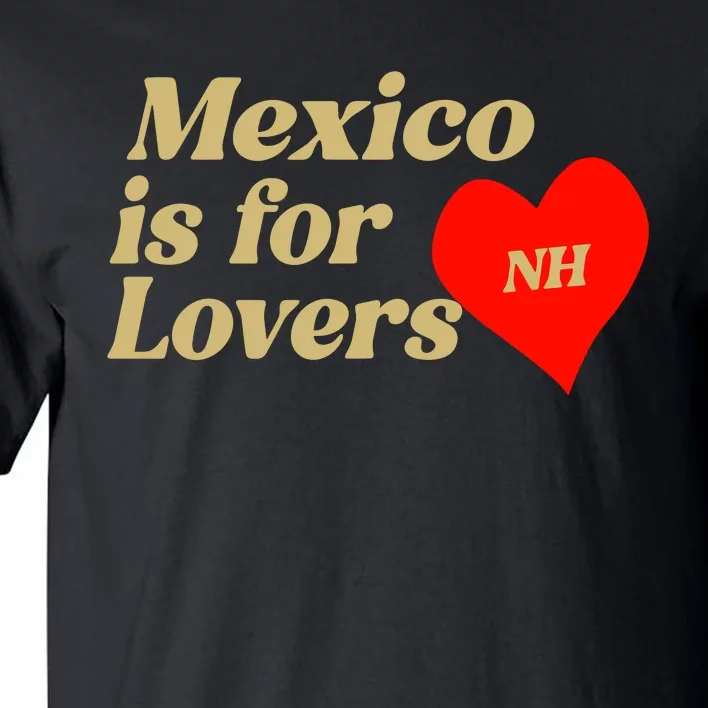 Mexico Is For Lovers Tall T-Shirt