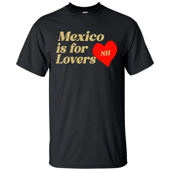 Mexico Is For Lovers Tall T-Shirt