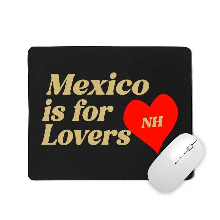 Mexico Is For Lovers Mousepad