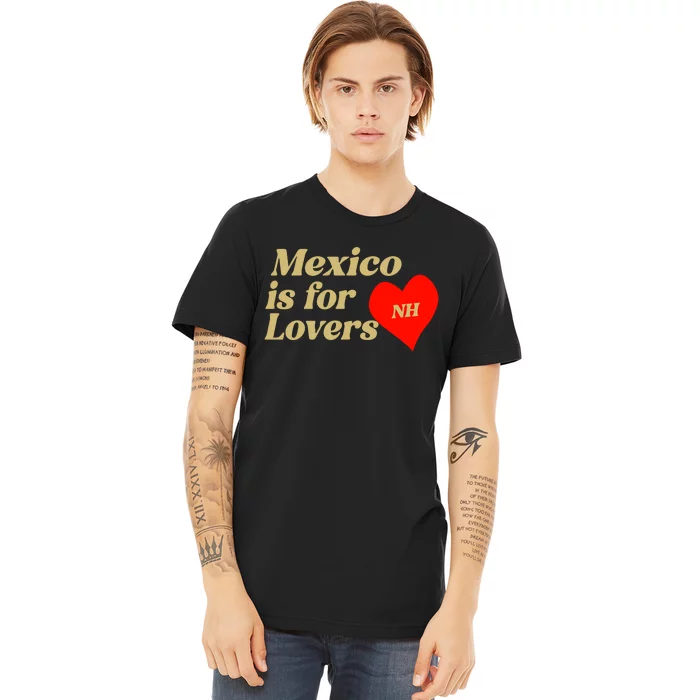 Mexico Is For Lovers Premium T-Shirt