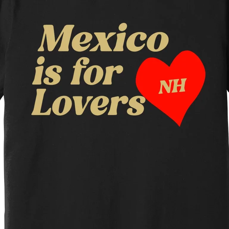 Mexico Is For Lovers Premium T-Shirt