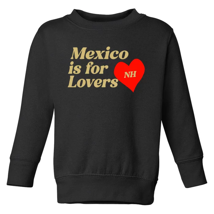 Mexico Is For Lovers Toddler Sweatshirt