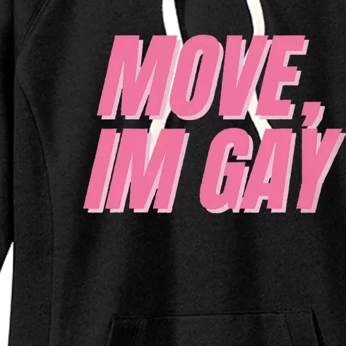 Move IM Gay Lgbtq Gay Queer Lesbian Bisexual Women's Fleece Hoodie