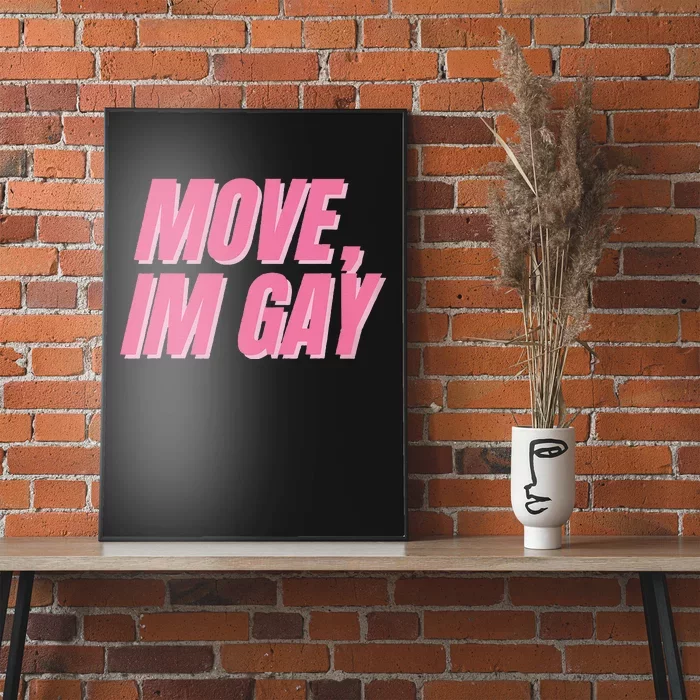 Move IM Gay Lgbtq Gay Queer Lesbian Bisexual Poster